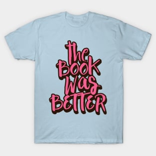 the book was better T-Shirt